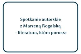 Spotkanie autorskie z Marzeną Rogalską